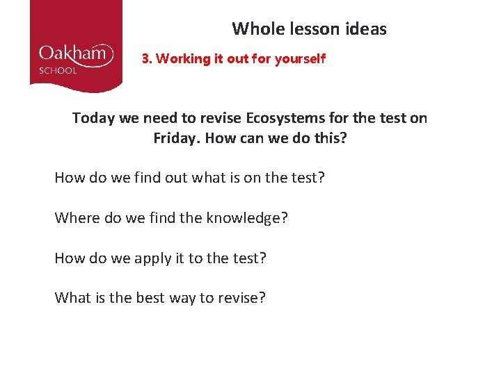 Whole lesson ideas 3. Working it out for yourself Today we need to revise