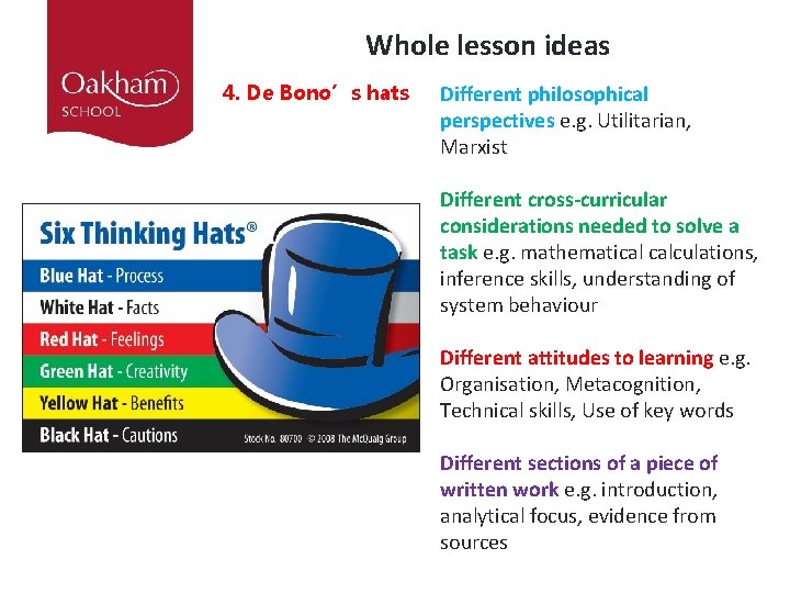 Whole lesson ideas 4. De Bono’s hats Different philosophical perspectives e. g. Utilitarian, Marxist