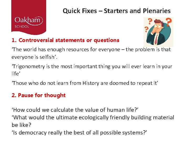 Quick Fixes – Starters and Plenaries 1. Controversial statements or questions ‘The world has