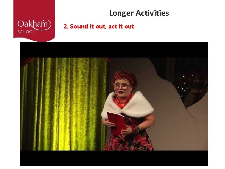 Longer Activities 2. Sound it out, act it out 