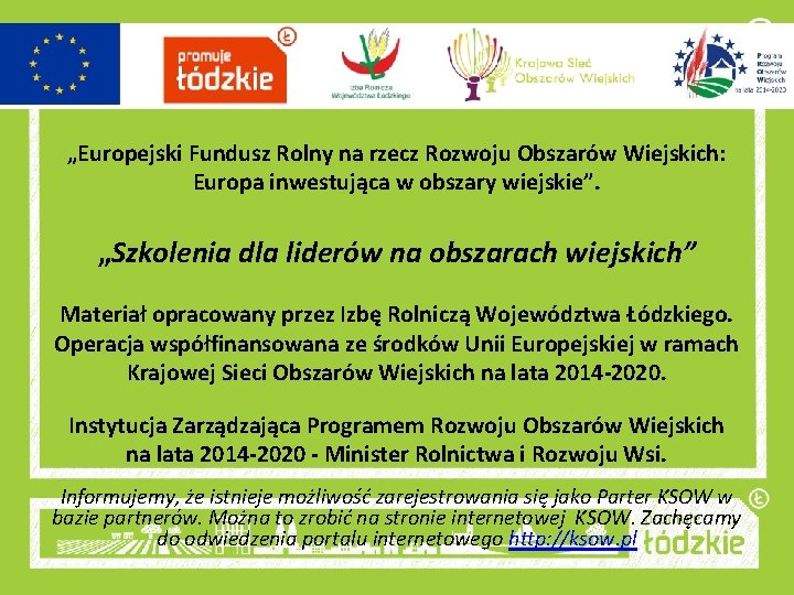 „Europejski Fundusz Rolny na rzecz Rozwoju Obszarów Wiejskich: Europa inwestująca w obszary wiejskie”. „Szkolenia