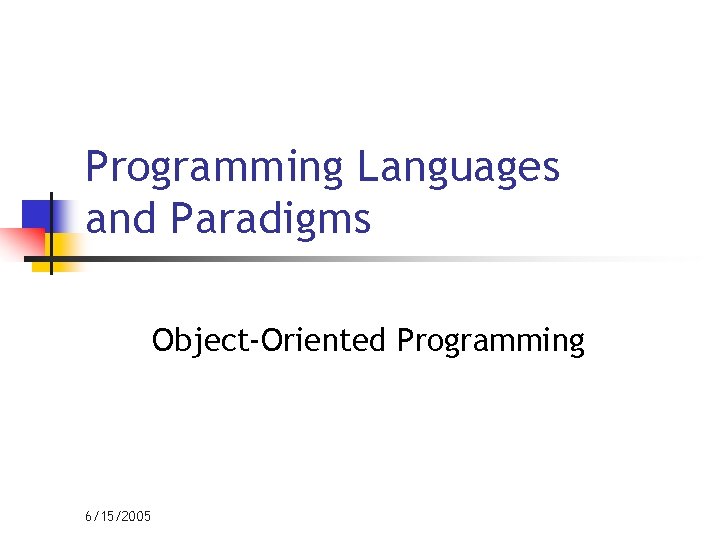Programming Languages and Paradigms Object-Oriented Programming 6/15/2005 