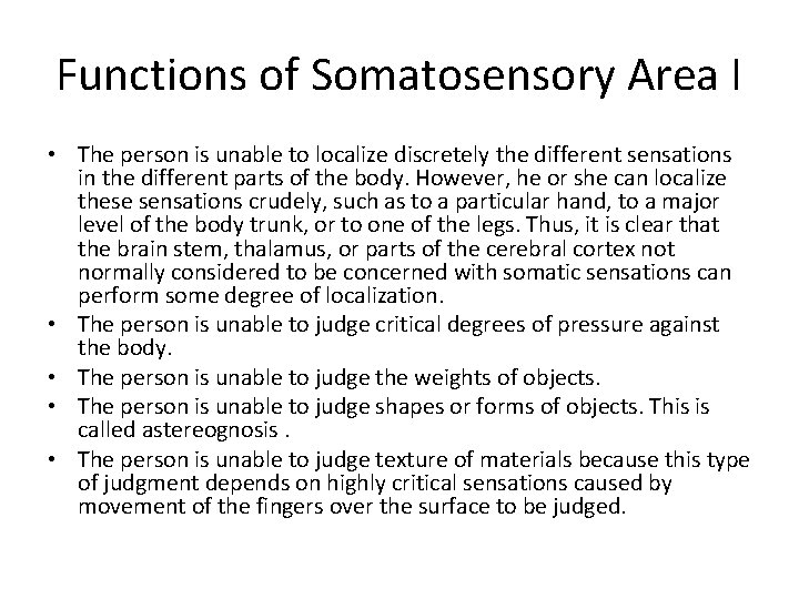 Functions of Somatosensory Area I • The person is unable to localize discretely the