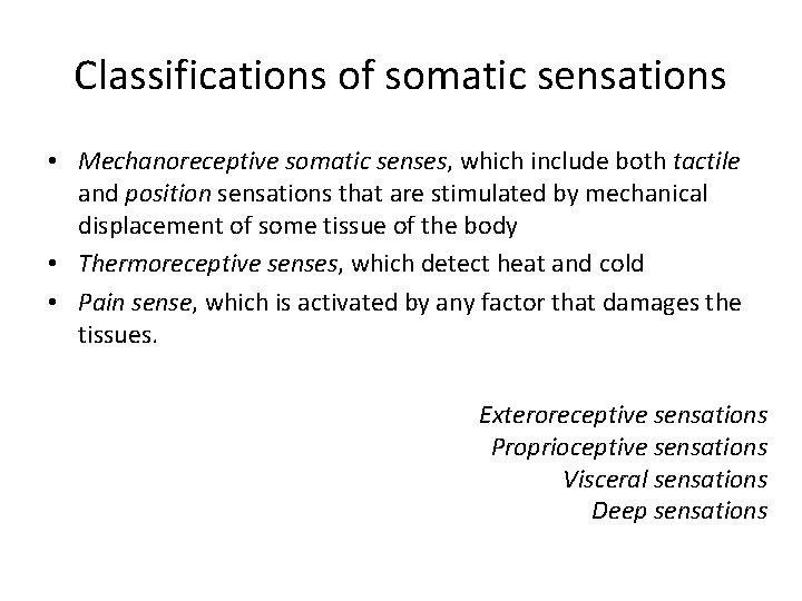 Classifications of somatic sensations • Mechanoreceptive somatic senses, which include both tactile and position