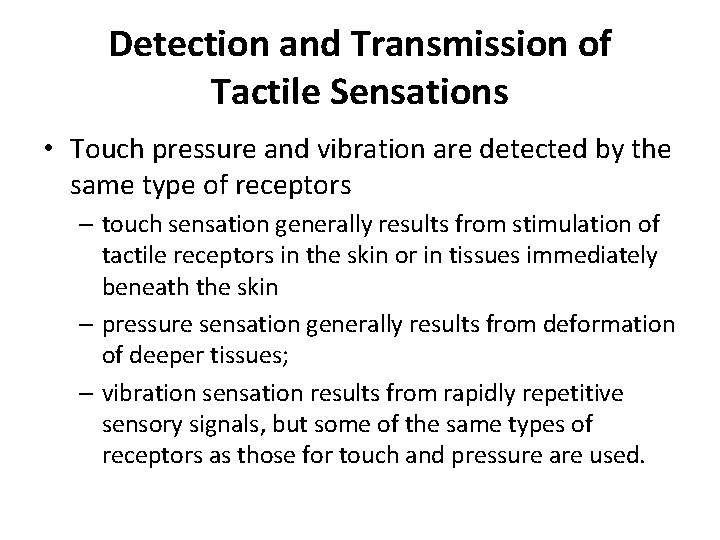 Detection and Transmission of Tactile Sensations • Touch pressure and vibration are detected by