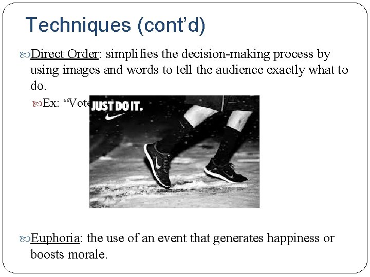 Techniques (cont’d) Direct Order: simplifies the decision-making process by using images and words to