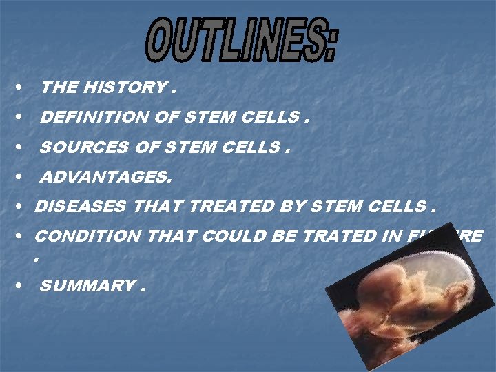  • THE HISTORY. • DEFINITION OF STEM CELLS. • SOURCES OF STEM CELLS.