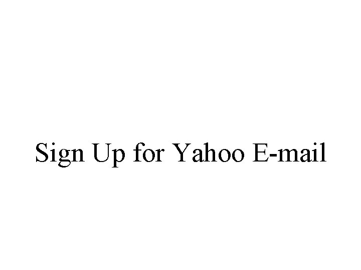 Sign Up for Yahoo E-mail 