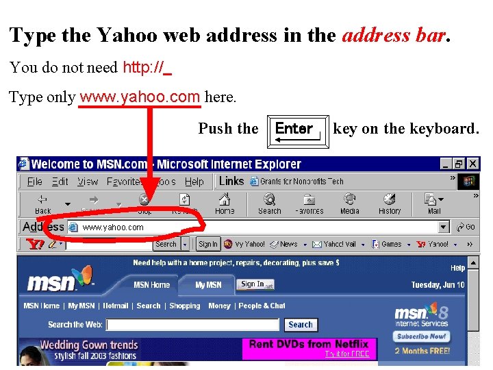 Type the Yahoo web address in the address bar. You do not need http: