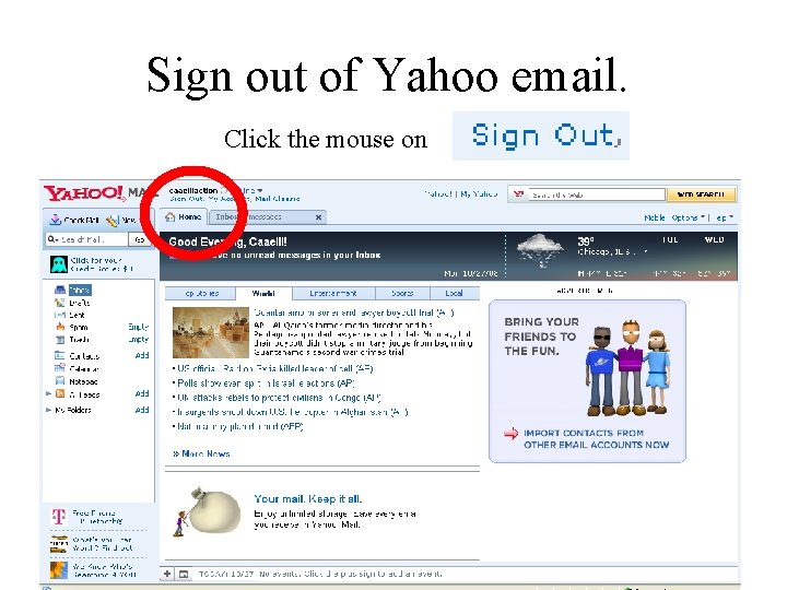 Sign out of Yahoo email. Click the mouse on 