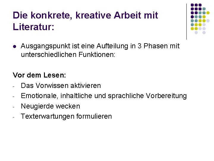 Die konkrete, kreative Arbeit mit Literatur: l Ausgangspunkt ist eine Aufteilung in 3 Phasen