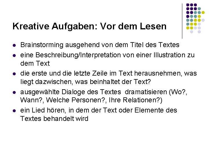 Kreative Aufgaben: Vor dem Lesen l l l Brainstorming ausgehend von dem Titel des