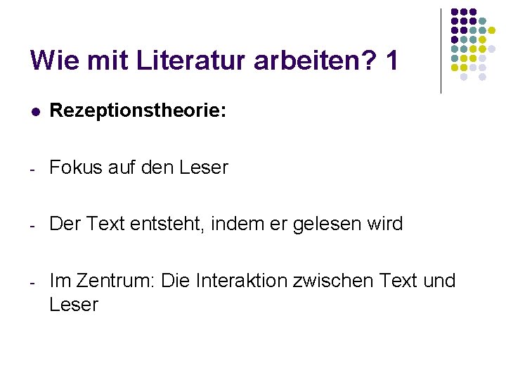 Wie mit Literatur arbeiten? 1 l Rezeptionstheorie: - Fokus auf den Leser - Der