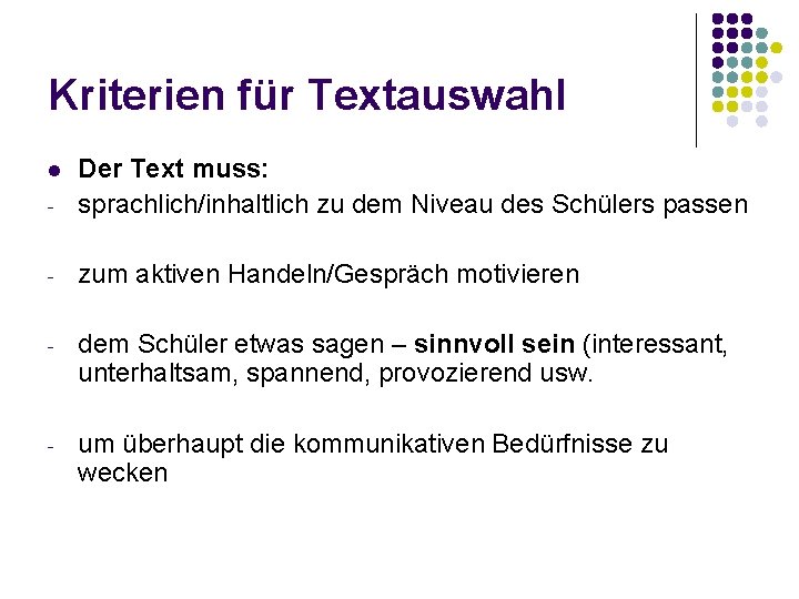 Kriterien für Textauswahl - Der Text muss: sprachlich/inhaltlich zu dem Niveau des Schülers passen