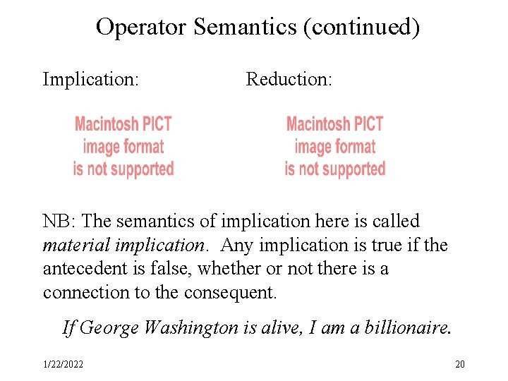 Operator Semantics (continued) Implication: Reduction: NB: The semantics of implication here is called material
