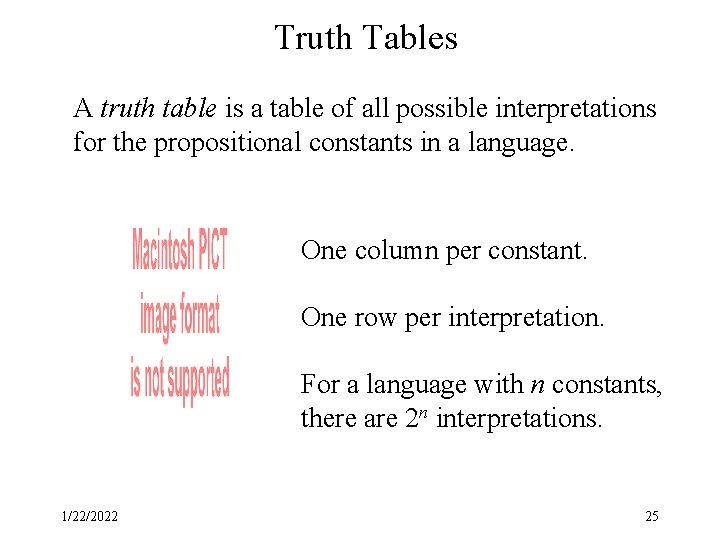 Truth Tables A truth table is a table of all possible interpretations for the