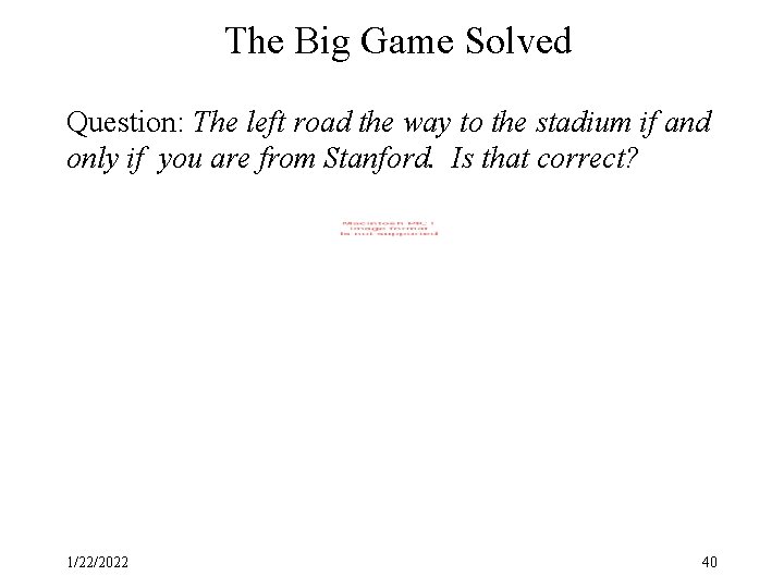 The Big Game Solved Question: The left road the way to the stadium if