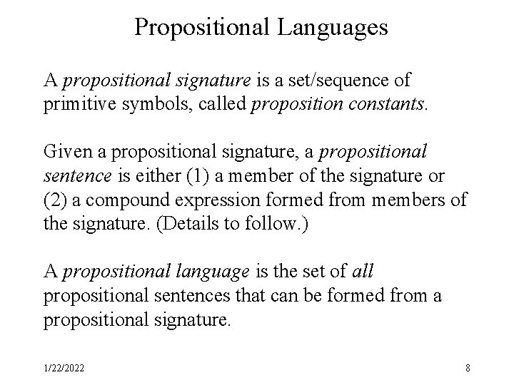 Propositional Languages A propositional signature is a set/sequence of primitive symbols, called proposition constants.