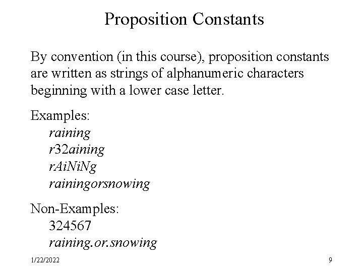 Proposition Constants By convention (in this course), proposition constants are written as strings of