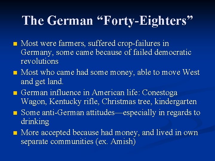 The German “Forty-Eighters” n n n Most were farmers, suffered crop-failures in Germany, some