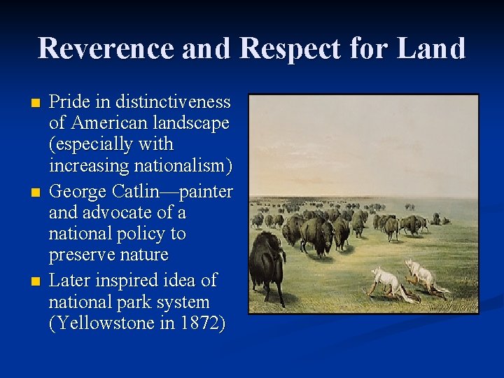 Reverence and Respect for Land n n n Pride in distinctiveness of American landscape