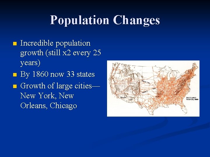 Population Changes n n n Incredible population growth (still x 2 every 25 years)