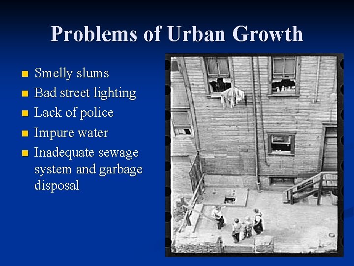 Problems of Urban Growth n n n Smelly slums Bad street lighting Lack of