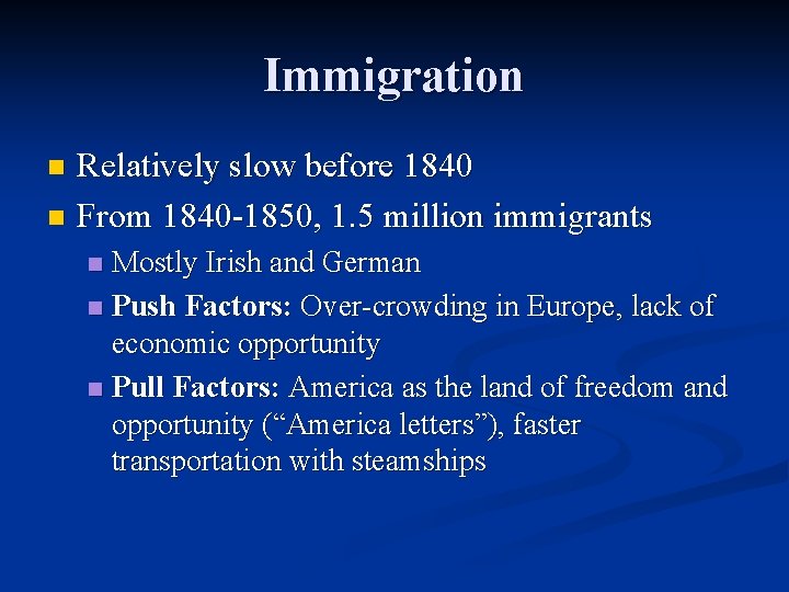 Immigration Relatively slow before 1840 n From 1840 -1850, 1. 5 million immigrants n
