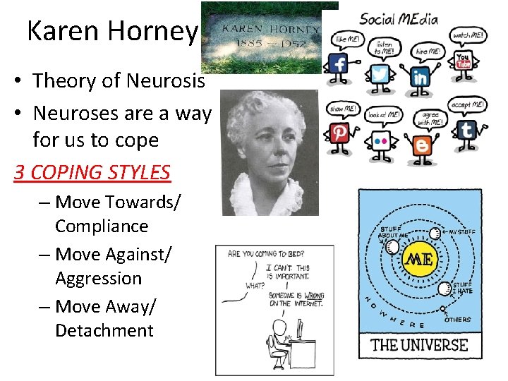 Karen Horney • Theory of Neurosis • Neuroses are a way for us to