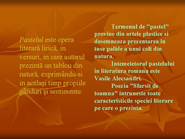 Pastelul este opera literară lirică, in versuri, in care autorul prezintă un tablou din