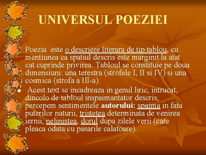 UNIVERSUL POEZIEI n n Poezia este o descriere literara de tip tablou, cu mentiunea