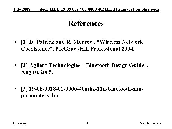 July 2008 doc. : IEEE 19 -08 -0027 -00 -0000 -40 MHz-11 n-imapct-on-bluetooth References
