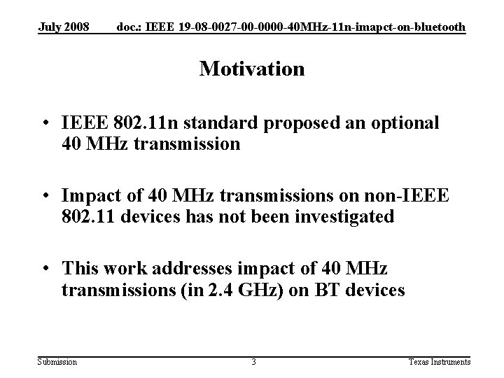 July 2008 doc. : IEEE 19 -08 -0027 -00 -0000 -40 MHz-11 n-imapct-on-bluetooth Motivation