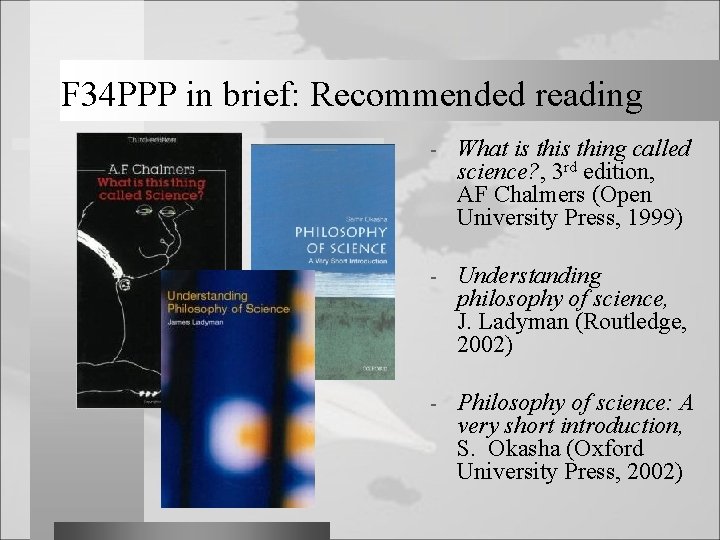 F 34 PPP in brief: Recommended reading - What is thing called science? ,