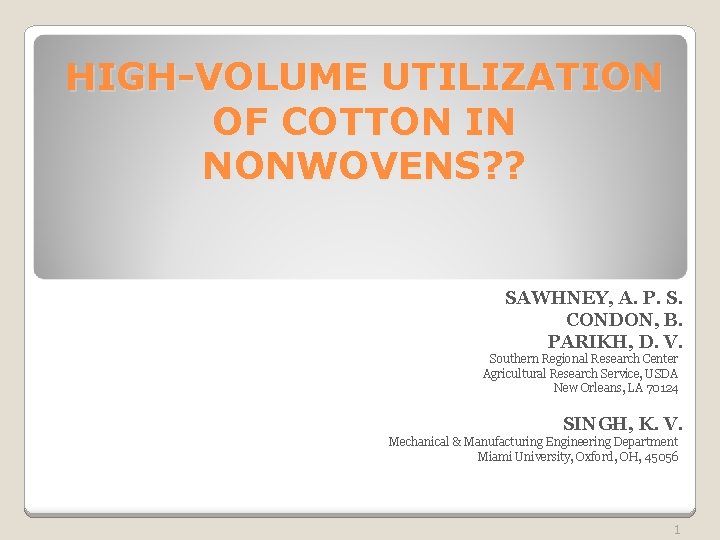 HIGH-VOLUME UTILIZATION OF COTTON IN NONWOVENS? ? SAWHNEY, A. P. S. CONDON, B. PARIKH,