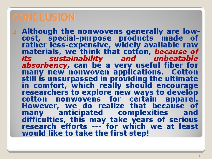 CONCLUSION q Although the nonwovens generally are lowcost, special-purpose products made of rather less-expensive,