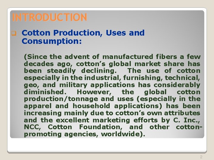 INTRODUCTION q Cotton Production, Uses and Consumption: (Since the advent of manufactured fibers a