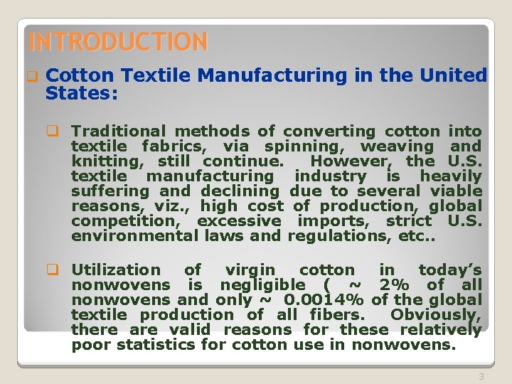 INTRODUCTION q Cotton Textile Manufacturing in the United States: q Traditional methods of converting