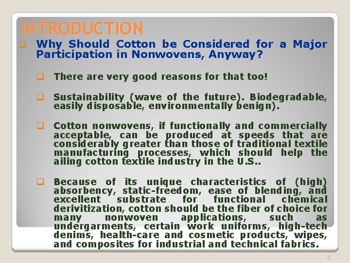 INTRODUCTION q Why Should Cotton be Considered for a Major Participation in Nonwovens, Anyway?