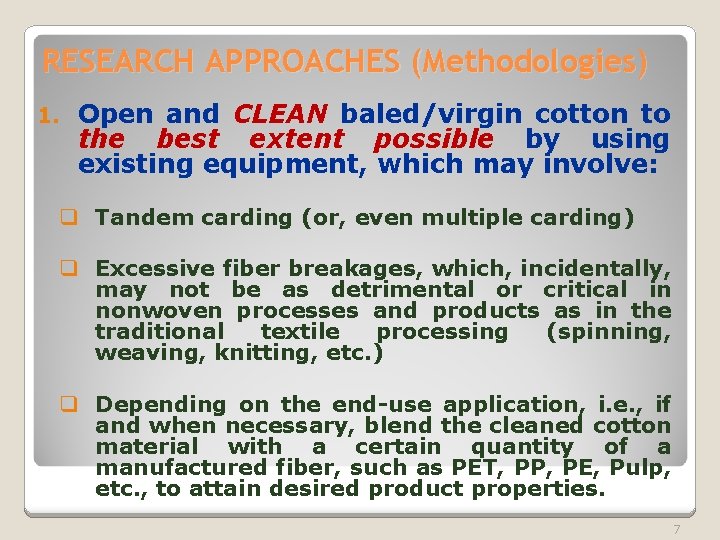 RESEARCH APPROACHES (Methodologies) 1. Open and CLEAN baled/virgin cotton to the best extent possible