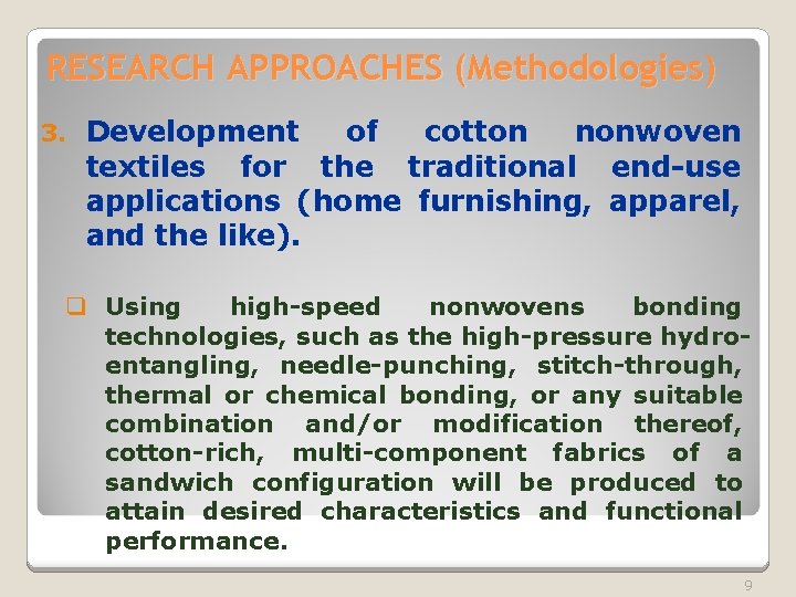 RESEARCH APPROACHES (Methodologies) 3. Development of cotton nonwoven textiles for the traditional end-use applications