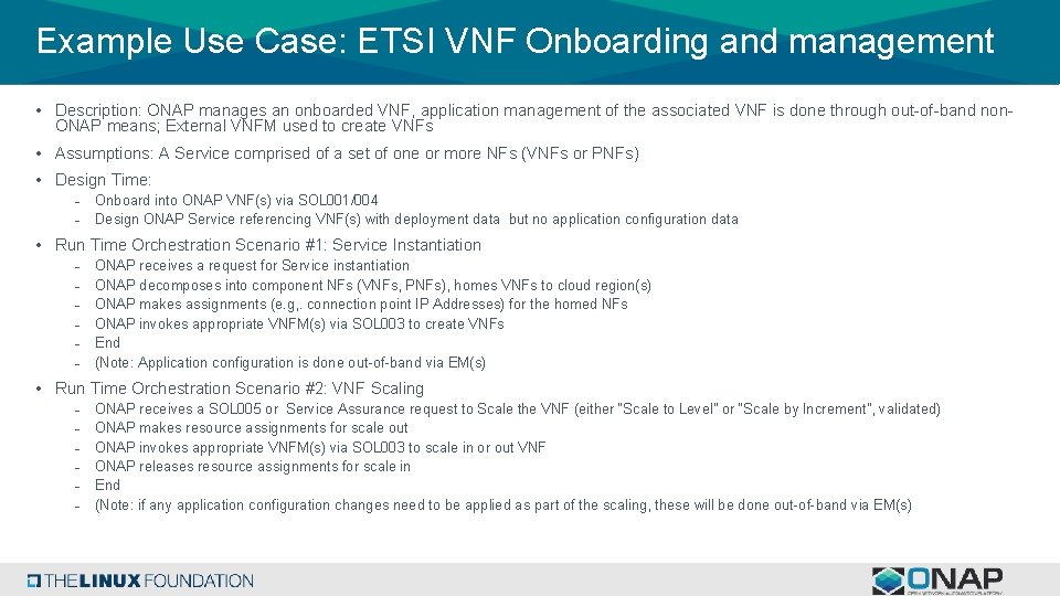 Example Use Case: ETSI VNF Onboarding and management • Description: ONAP manages an onboarded Example Use Case: ETSI VNF Onboarding and management • Description: ONAP manages an onboarded