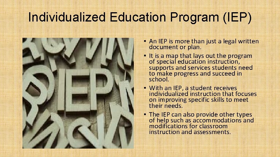 Individualized Education Program (IEP) • An IEP is more than just a legal written