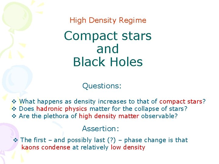 High Density Regime Compact stars and Black Holes Questions: v What happens as density