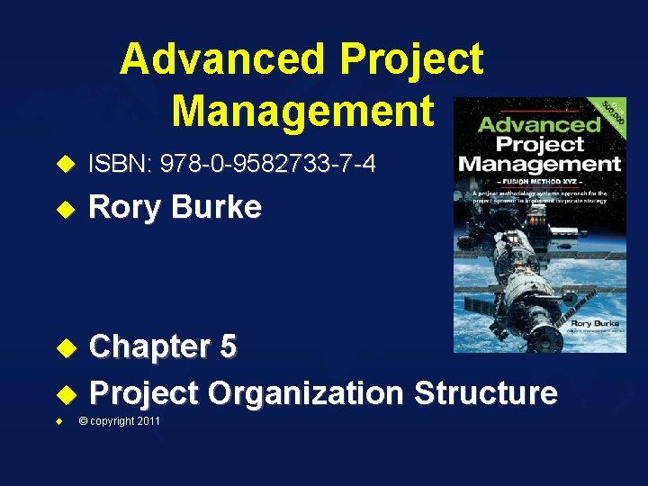 Advanced Project Management u ISBN: 978 -0 -9582733 -7 -4 Rory Burke u Chapter