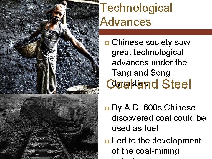 Technological Advances Chinese society saw great technological advances under the Tang and Song dynasties.