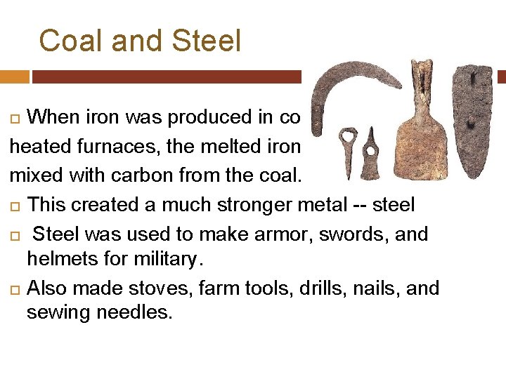Coal and Steel When iron was produced in coalheated furnaces, the melted iron mixed