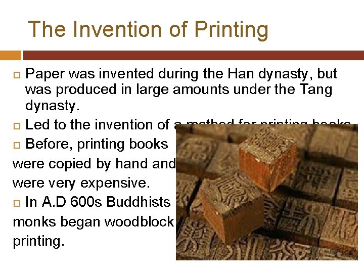 The Invention of Printing Paper was invented during the Han dynasty, but was produced