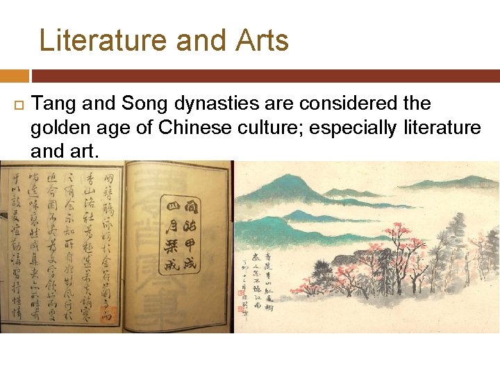 Literature and Arts Tang and Song dynasties are considered the golden age of Chinese