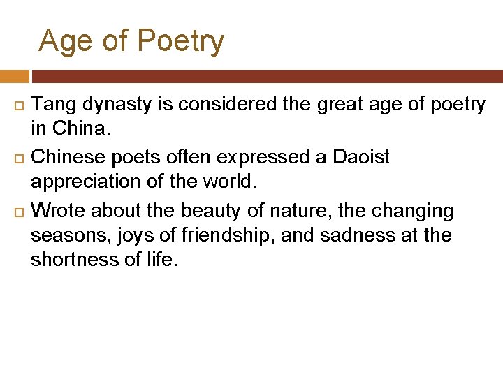 Age of Poetry Tang dynasty is considered the great age of poetry in China.